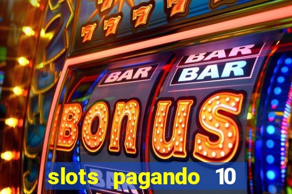 slots pagando 10 no cadastro facebook